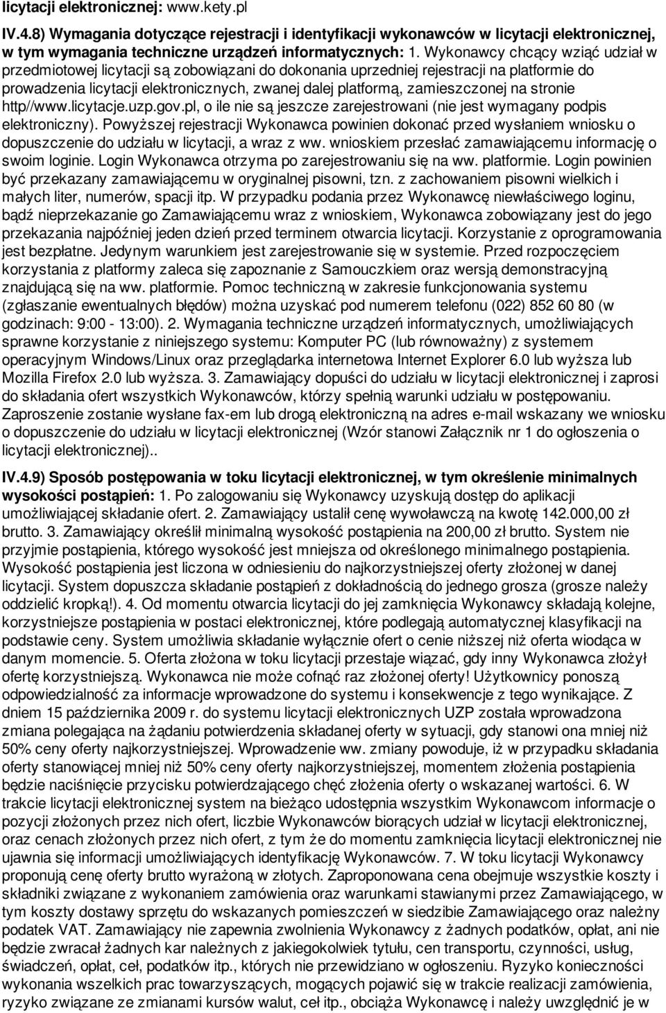 zamieszczonej na stronie http//www.licytacje.uzp.gov.pl, o ile nie są jeszcze zarejestrowani (nie jest wymagany podpis elektroniczny).