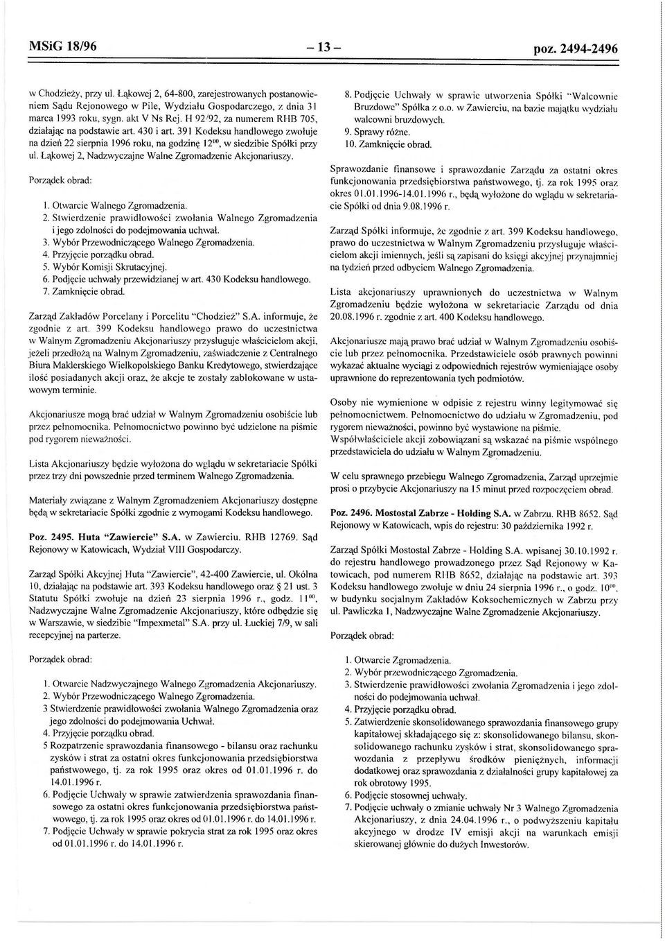 Łąkowej 2, Nadzwyczajne Walne Zgromadzenie Akcjonariuszy. Porządek obrad: l. Otwarcie Walnego Zgromadzenia. 2. Stwierdzenie prawidłowości zwołania Walnego Zgromadzenia i jego zdolności do podejmowania uchwał.