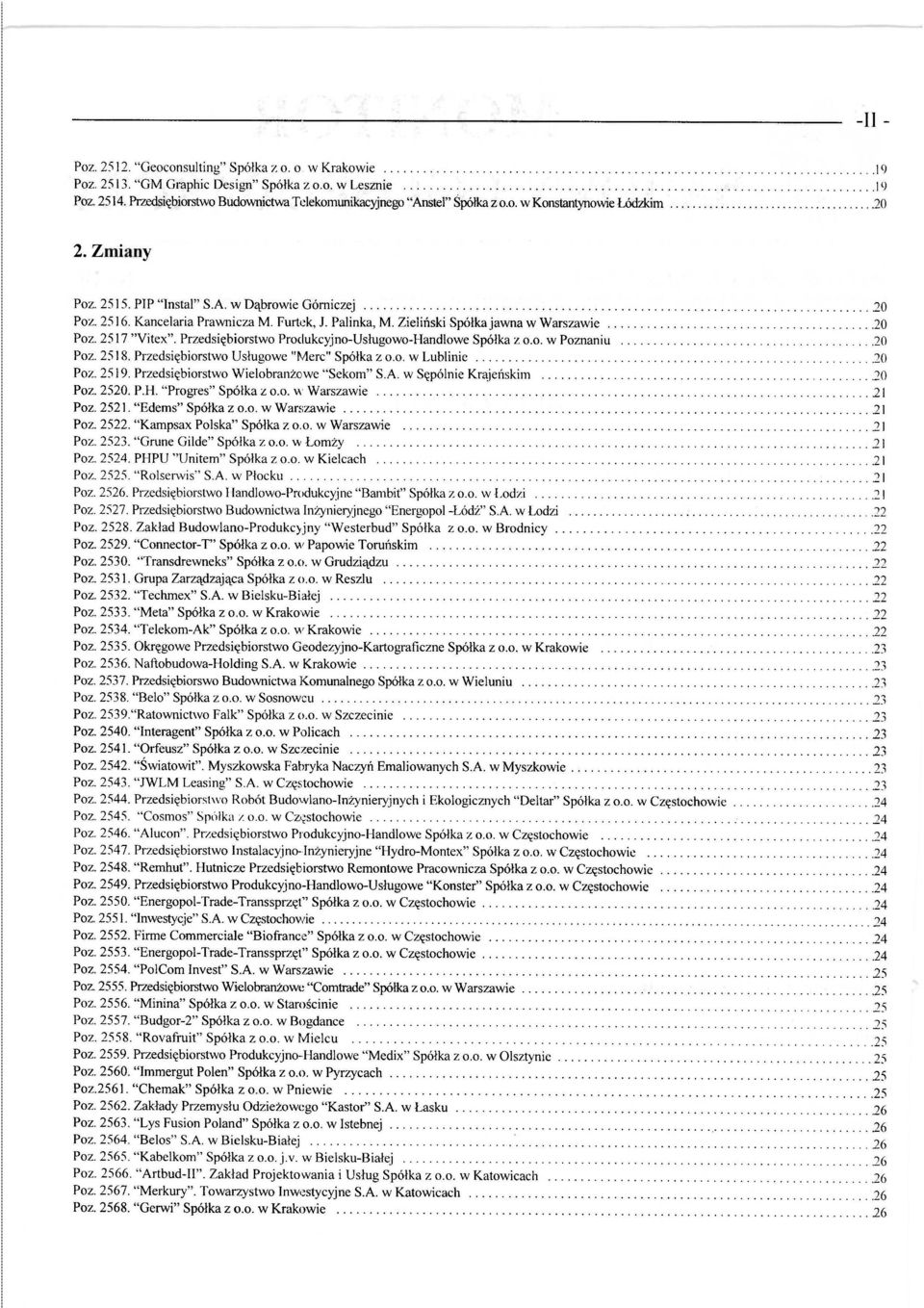 2519. Przedsiębiorstwo Wielobranżowe "Sekom" S.A. w Sępólnie Krąjeń skim............................................. 20 Poz. 2520. P.H. "Progres" Spółka z o.o. w Warszawie.................................................... 21 Poz.