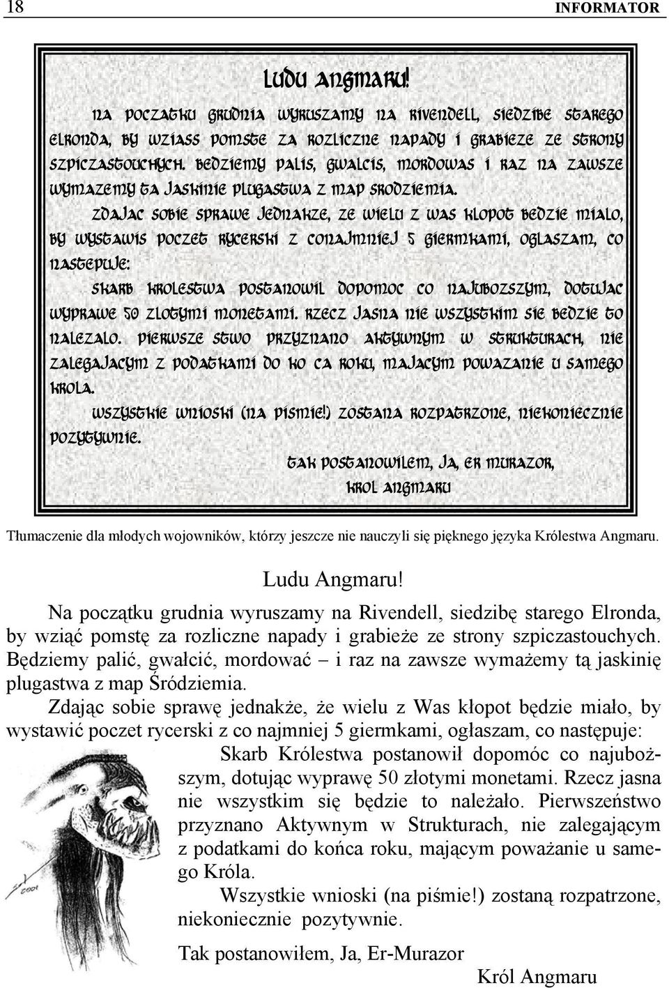 ZDAJAC SOBIE SPRAWE JEDNAKZE, ZE WIELU Z WAS KLOPOT BEDZIE MIALO, BY WYSTAWIS POCZET RYCERSKI Z CONAJMNIEJ 5 GIERMKAMI, OGLASZAM, CO NASTEPUJE: SKARB KROLESTWA POSTANOWIL DOPOMOC CO NAJUBOZSZYM,