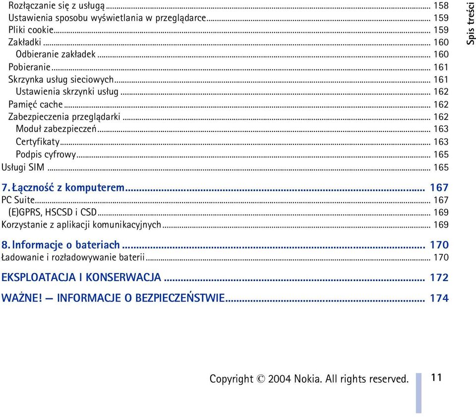 .. 163 Podpis cyfrowy... 165 Us³ugi SIM... 165 7. ±czno æ z komputerem... 167 PC Suite... 167 (E)GPRS, HSCSD i CSD... 169 Korzystanie z aplikacji komunikacyjnych... 169 8.