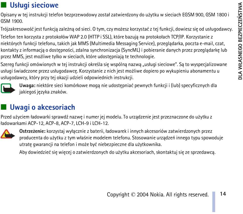 Korzystanie z niektórych funkcji telefonu, takich jak MMS (Multimedia Messaging Service), przegl±darka, poczta e-mail, czat, kontakty z informacj± o dostêpno ci, zdalna synchronizacja (SyncML) i