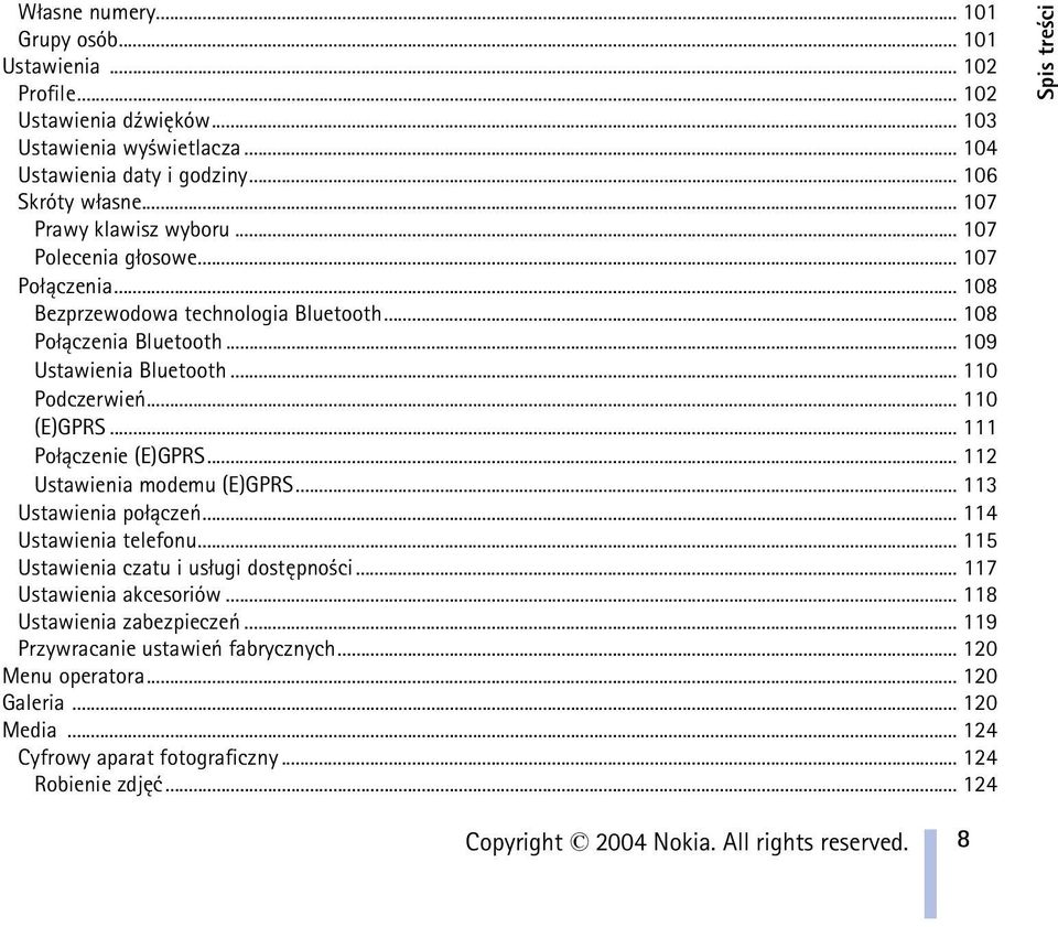 .. 110 (E)GPRS... 111 Po³±czenie (E)GPRS... 112 Ustawienia modemu (E)GPRS... 113 Ustawienia po³±czeñ... 114 Ustawienia telefonu... 115 Ustawienia czatu i us³ugi dostêpno ci... 117 Ustawienia akcesoriów.