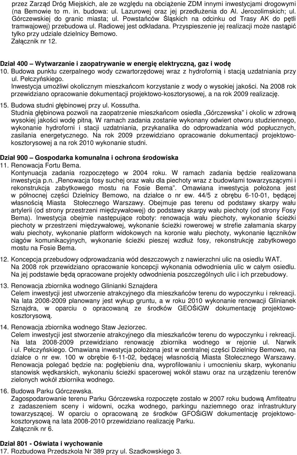 Przyspieszenie jej realizacji moŝe nastąpić tylko przy udziale dzielnicy Bemowo. Załącznik nr 12. Dział 400 Wytwarzanie i zaopatrywanie w energię elektryczną, gaz i wodę 10.