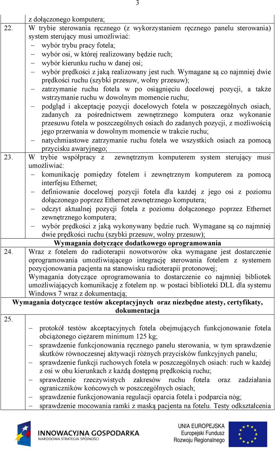 ruchu w danej osi; wybór prędkości z jaką realizowany jest ruch.