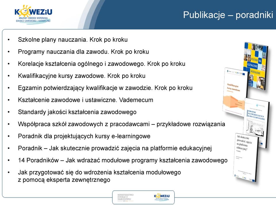 Vademecum Standardy jakości kształcenia zawodowego Współpraca szkół zawodowych z pracodawcami przykładowe rozwiązania Poradnik dla projektujących kursy e-learningowe