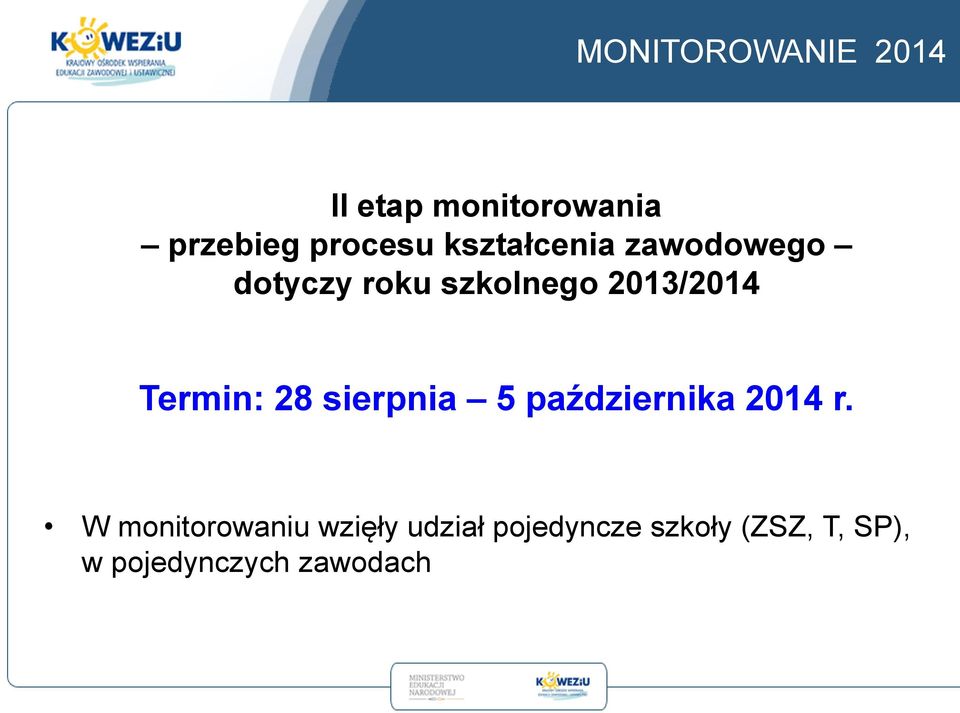 Termin: 28 sierpnia 5 października 2014 r.