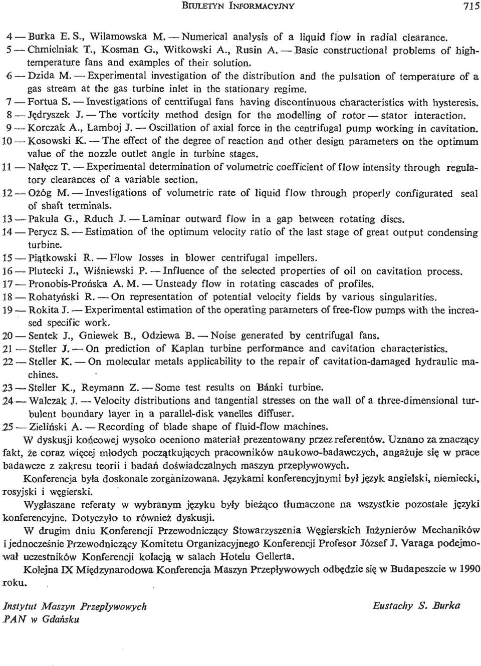 Experimental investigation of the distribution and the pulsation of temperature of a gas stream at the gas turbine inlet in the stationary regime. 7 Fortua S.