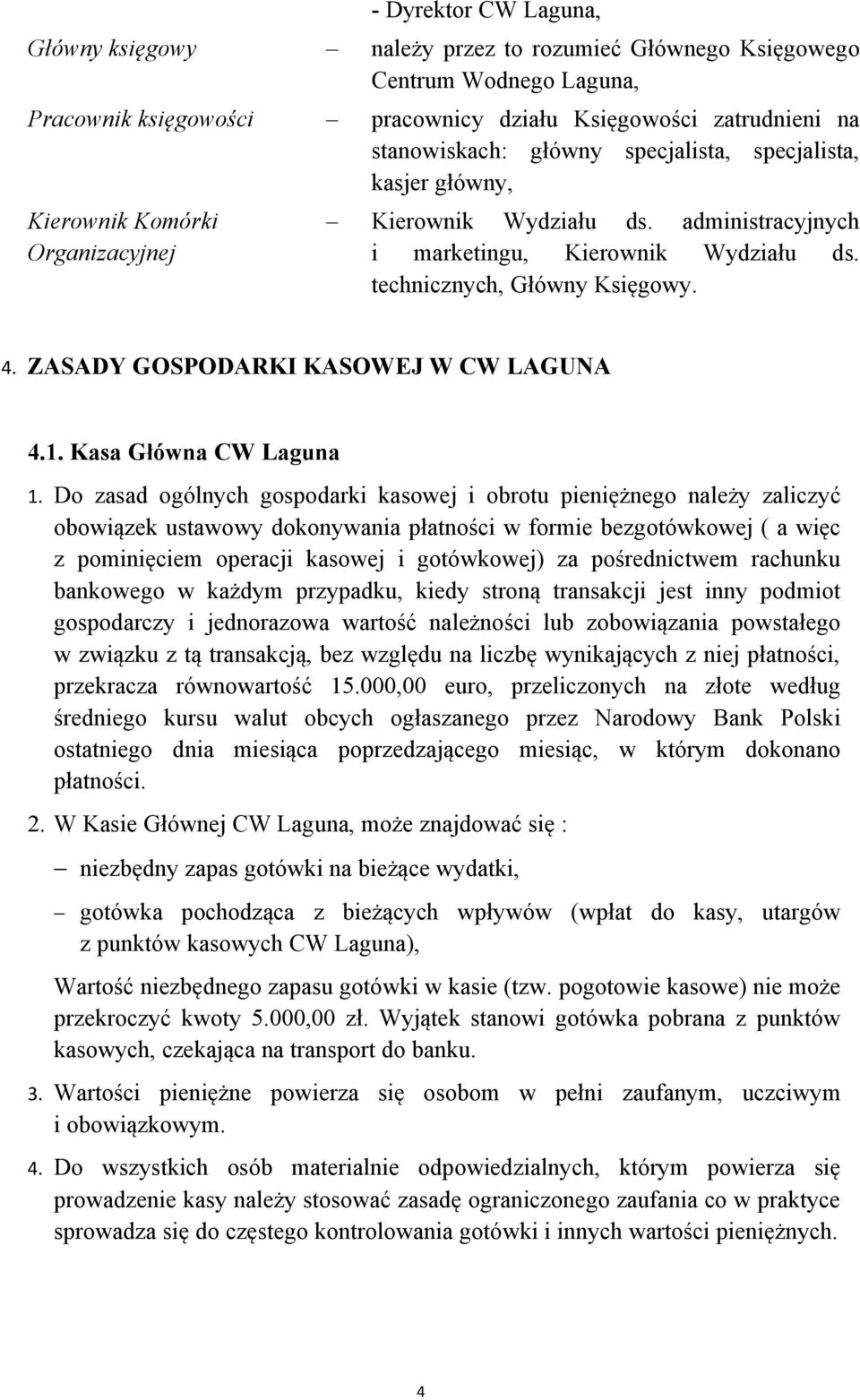 ZASADY GOSPODARKI KASOWEJ W CW LAGUNA 4.1. Kasa Główna CW Laguna 1.