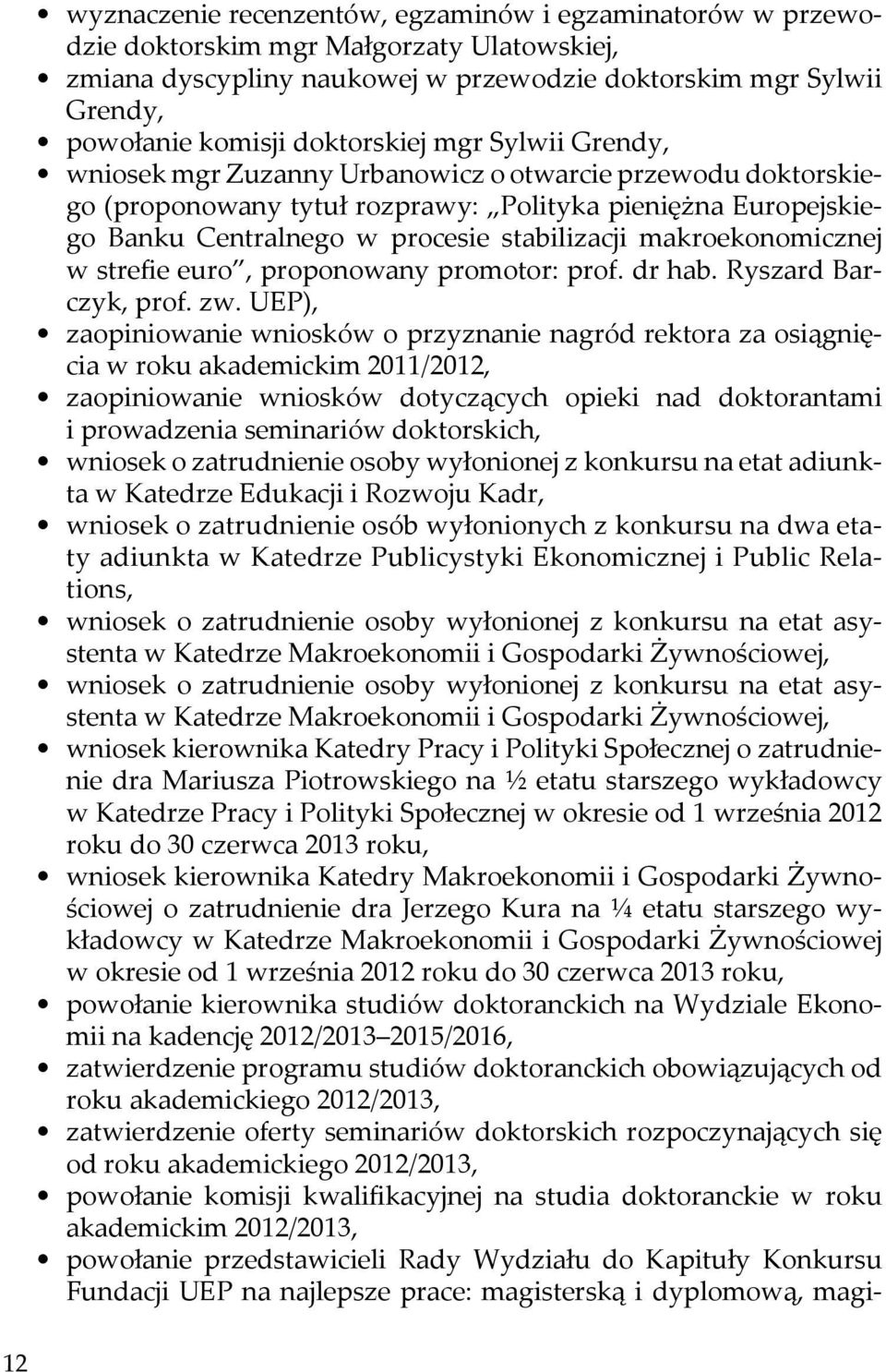 makroekonomicznej w strefie euro, proponowany promotor: prof. dr hab. Ryszard Barczyk, prof. zw.