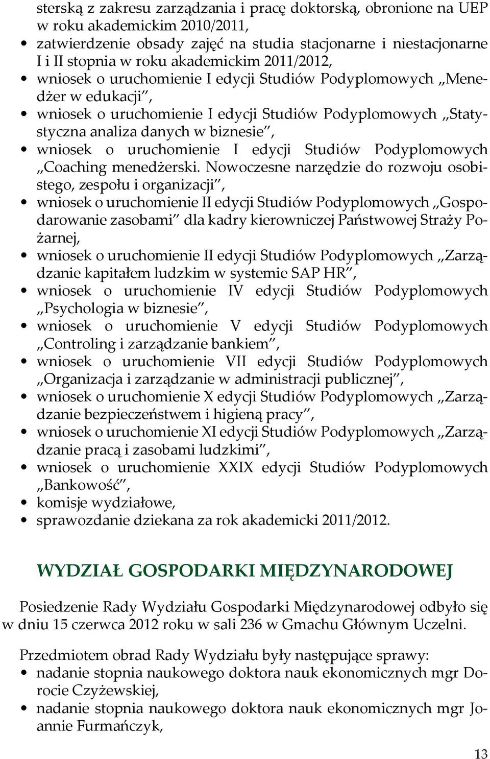 uruchomienie I edycji Studiów Podyplomowych Coaching menedżerski.