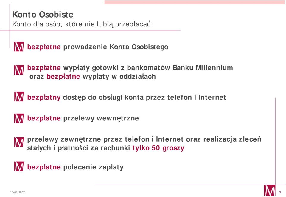 obsługi konta przez telefon i Internet bezpłatne przelewy wewnętrzne przelewy zewnętrzne przez telefon i