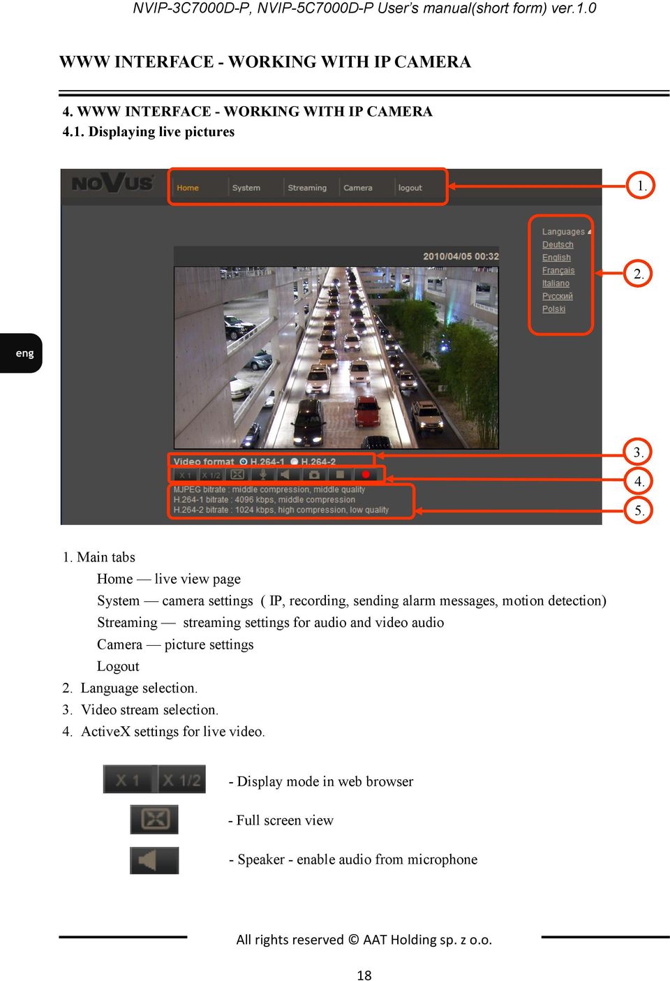 Main tabs Home live view page System camera settings ( IP, recording, sending alarm messages, motion detection) Streaming streaming settings for audio