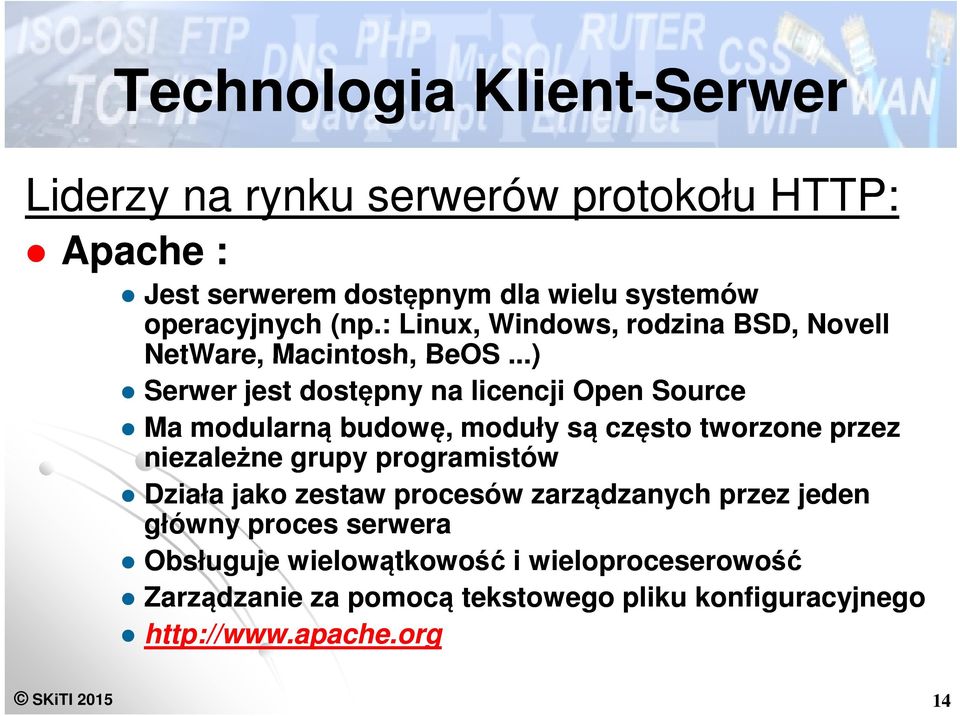 ..) Serwer jest dostępny na licencji Open Source Ma modularną budowę, moduły są często tworzone przez niezależne grupy programistów