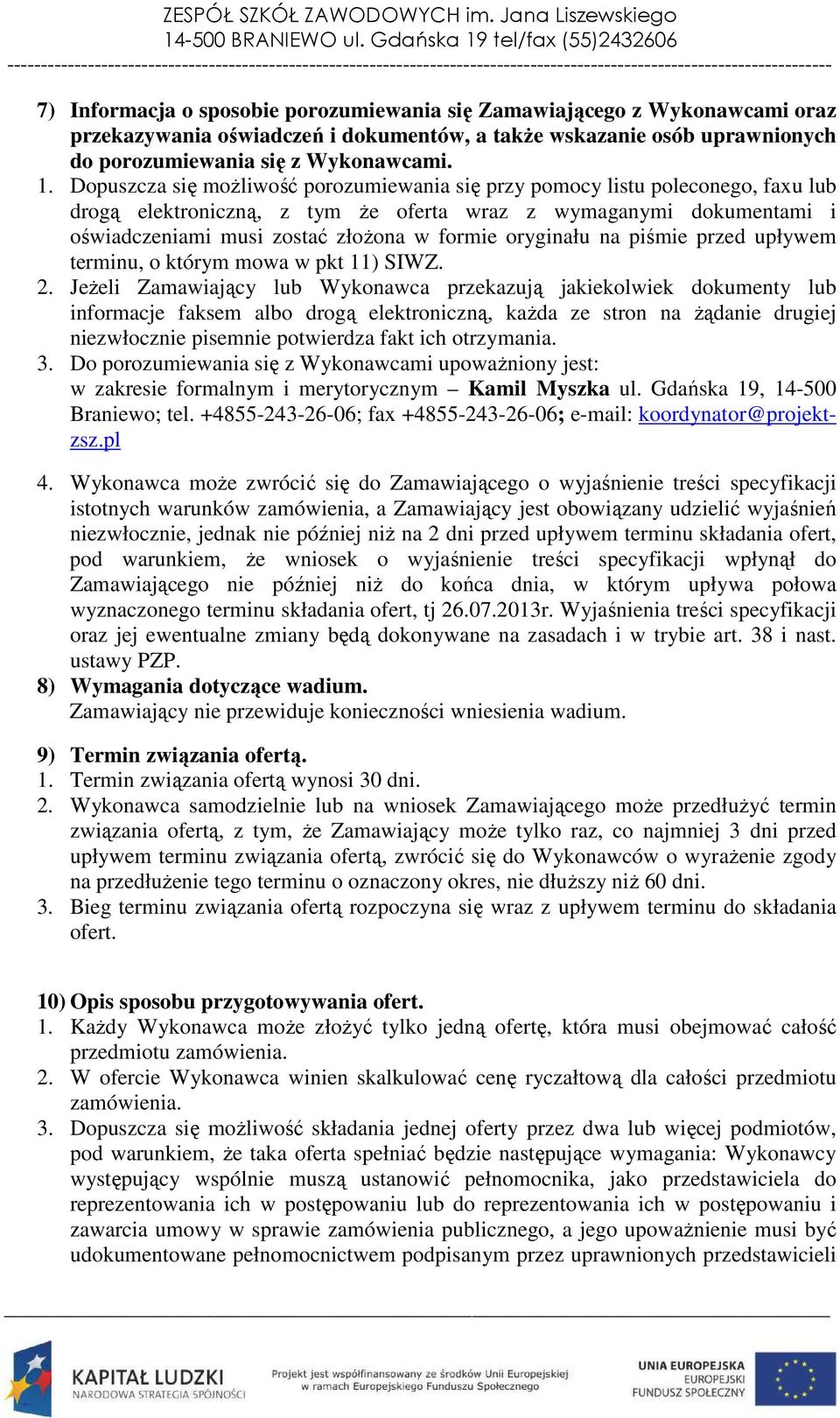 oryginału na piśmie przed upływem terminu, o którym mowa w pkt 11) SIWZ. 2.