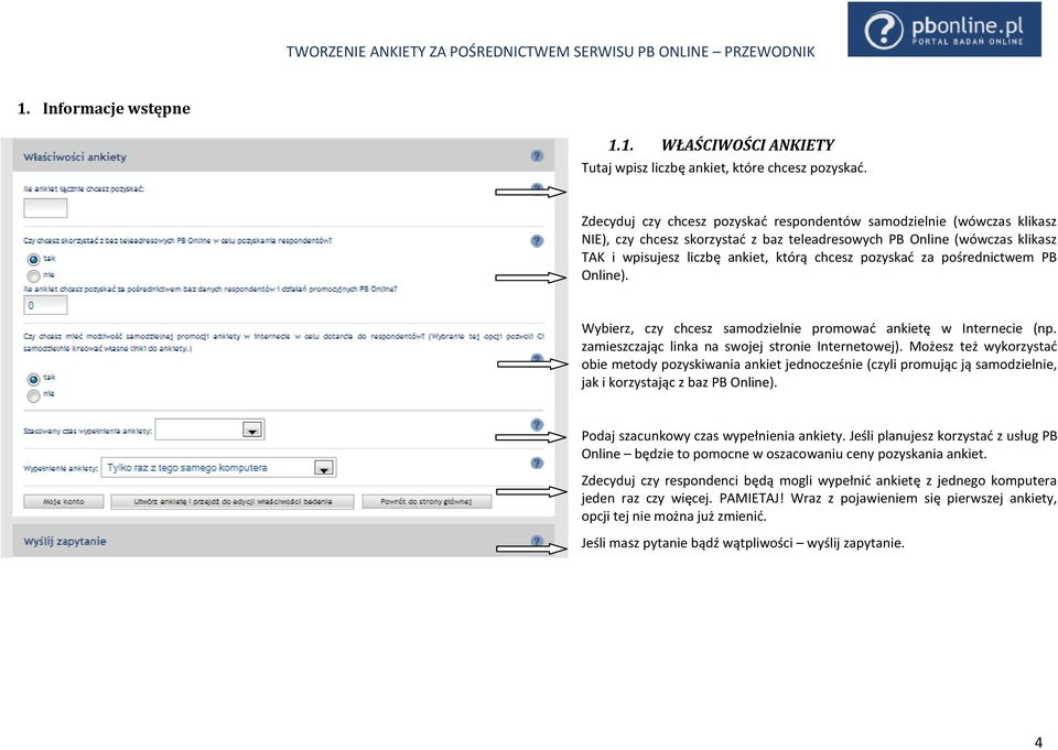 pozyskad za pośrednictwem PB Online). Wybierz, czy chcesz samodzielnie promowad ankietę w Internecie (np. zamieszczając linka na swojej stronie Internetowej).