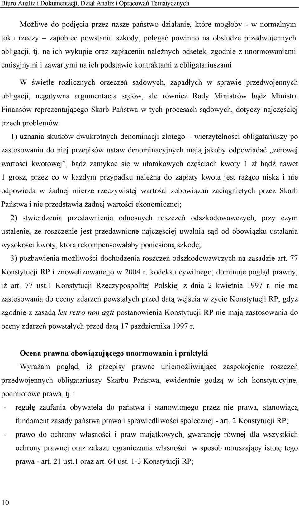 na ich wykupie oraz zapłaceniu należnych odsetek, zgodnie z unormowaniami emisyjnymi i zawartymi na ich podstawie kontraktami z obligatariuszami W świetle rozlicznych orzeczeń sądowych, zapadłych w