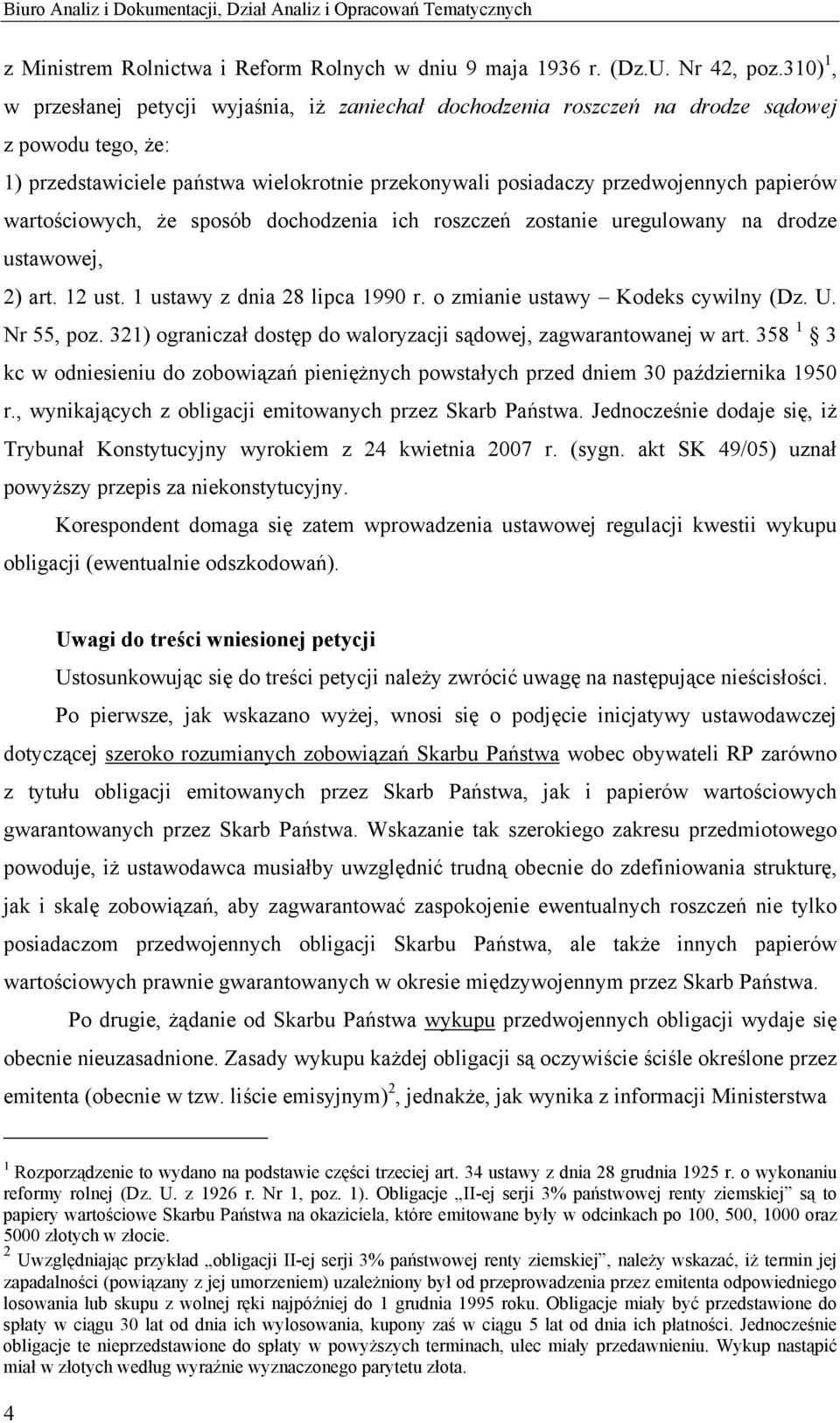 wartościowych, że sposób dochodzenia ich roszczeń zostanie uregulowany na drodze ustawowej, 2) art. 12 ust. 1 ustawy z dnia 28 lipca 1990 r. o zmianie ustawy Kodeks cywilny (Dz. U. Nr 55, poz.