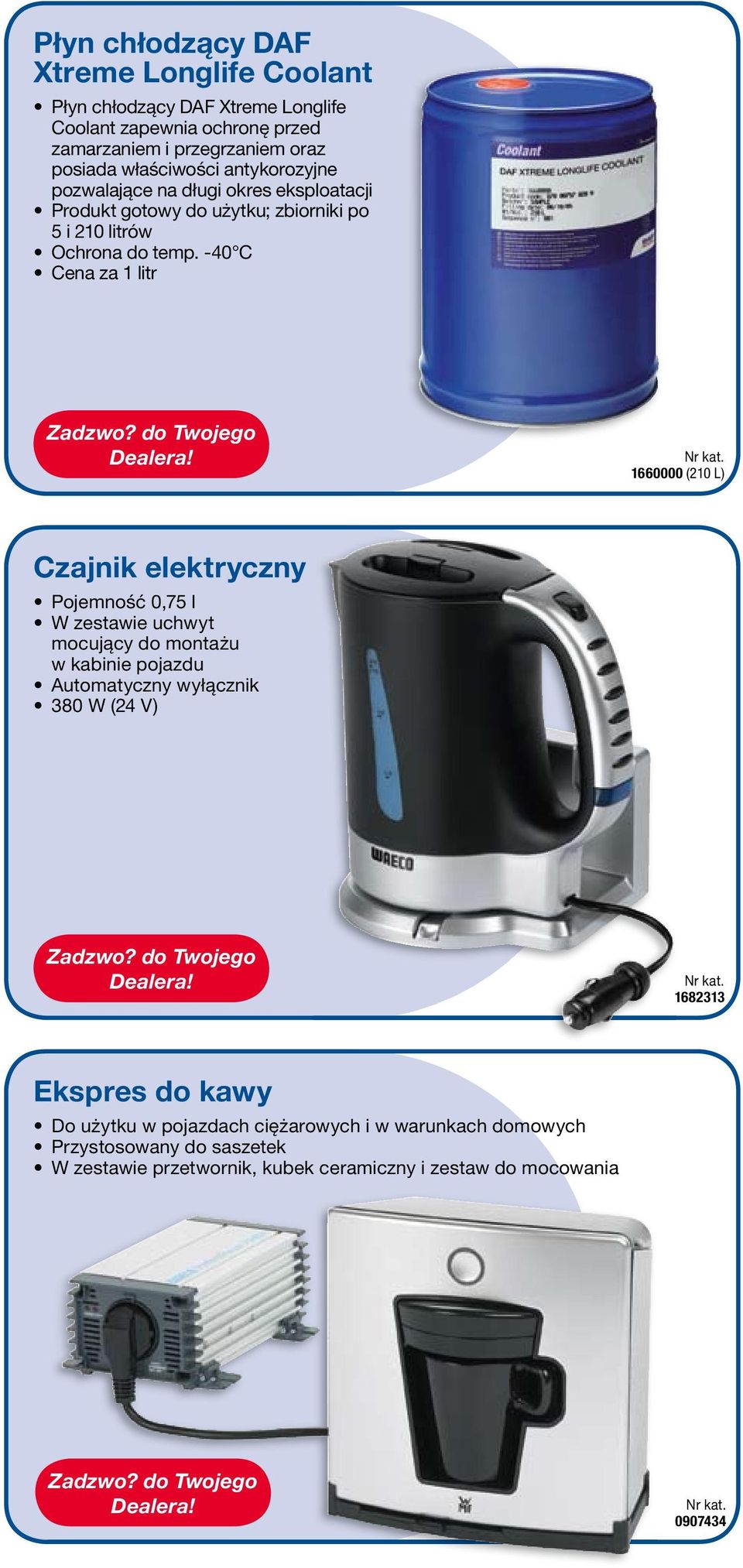 -40 C Cena za 1 litr 1660000 (210 L) Czajnik elektryczny Pojemność 0,75 l W zestawie uchwyt mocujący do montażu w kabinie pojazdu Automatyczny wyłącznik 380