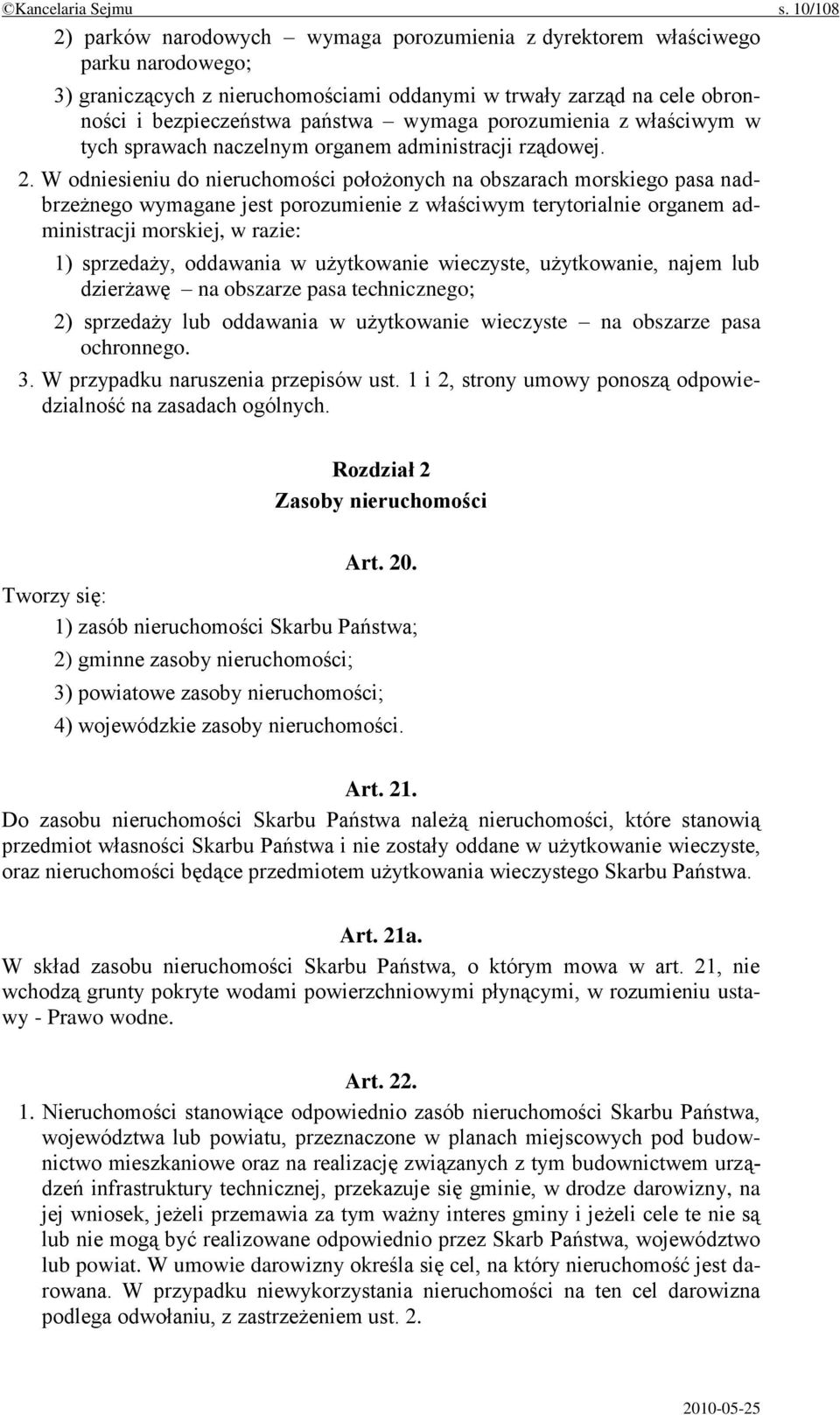 wymaga porozumienia z właściwym w tych sprawach naczelnym organem administracji rządowej. 2.