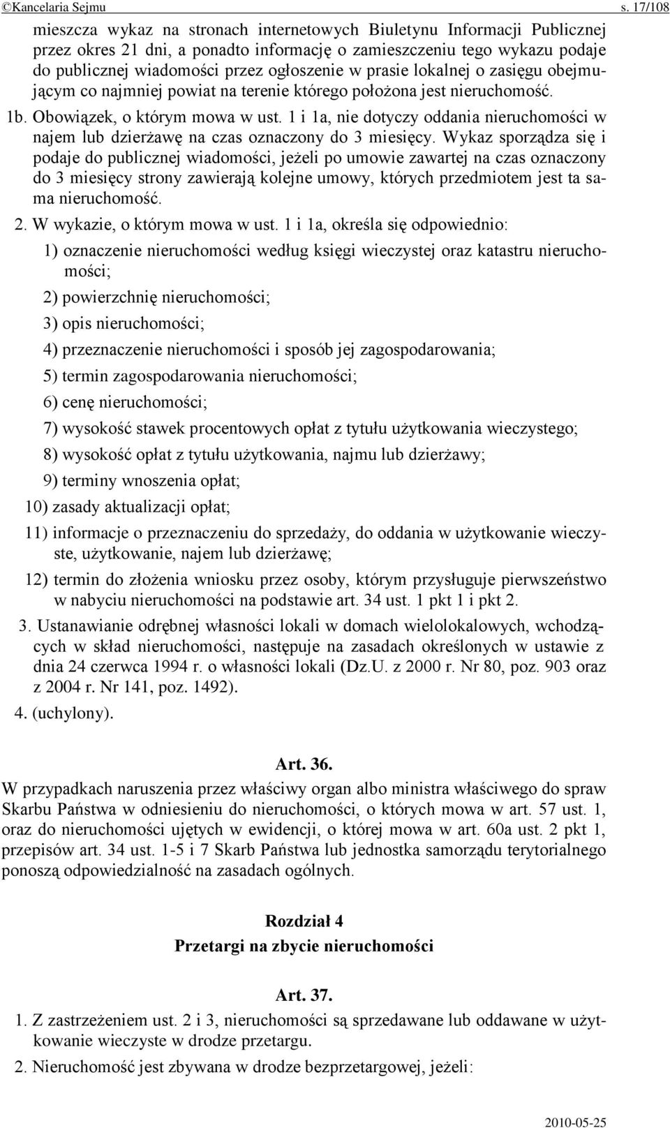 prasie lokalnej o zasięgu obejmującym co najmniej powiat na terenie którego położona jest nieruchomość. 1b. Obowiązek, o którym mowa w ust.