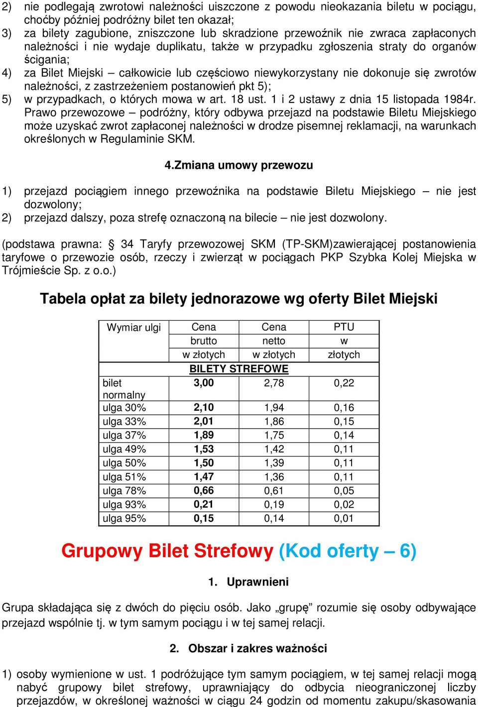 należności, z zastrzeżeniem postanowień pkt 5); 5) w przypadkach, o których mowa w art. 18 ust. 1 i 2 ustawy z dnia 15 listopada 1984r.