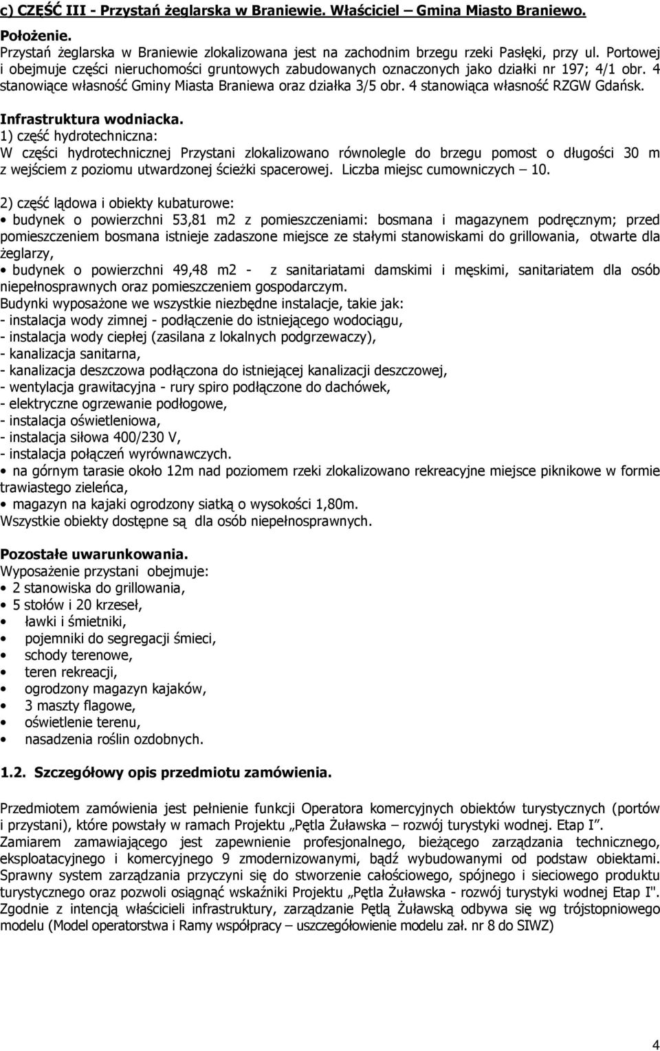 4 stanowiąca własność RZGW Gdańsk. Infrastruktura wodniacka.