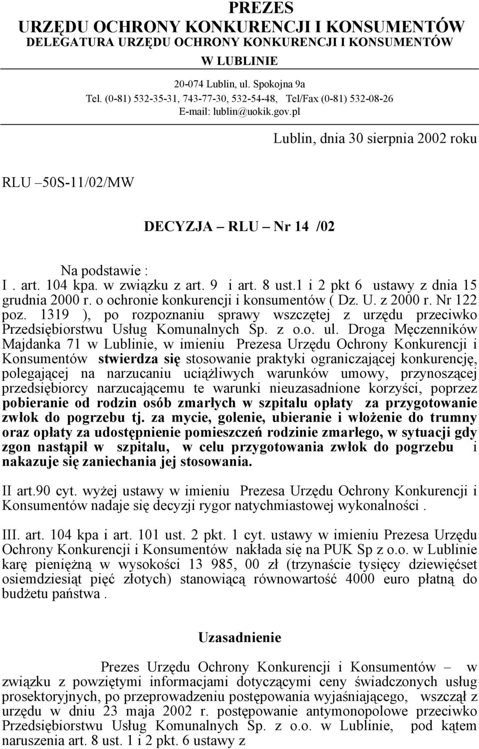 w związku z art. 9 i art. 8 ust.1 i 2 pkt 6 ustawy z dnia 15 grudnia 2000 r. o ochronie konkurencji i konsumentów ( Dz. U. z 2000 r. Nr 122 poz.