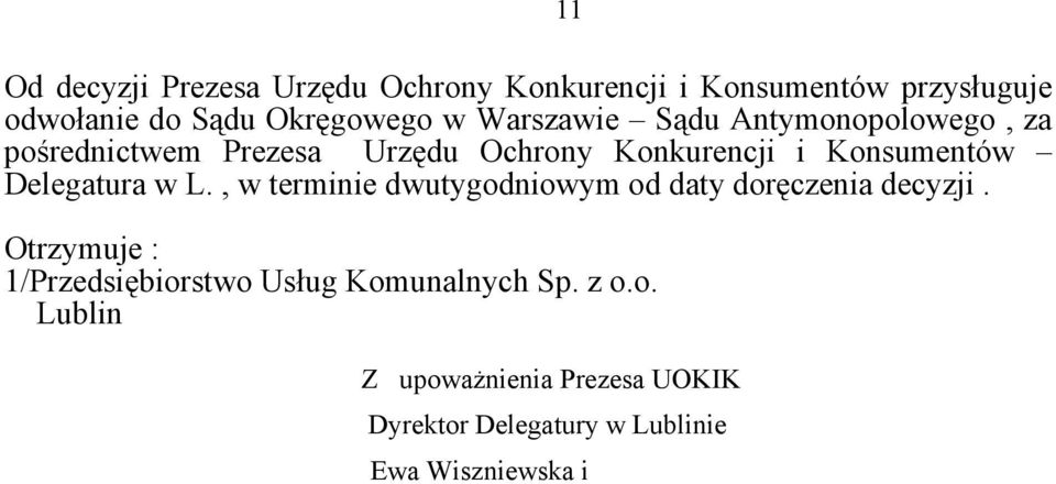 Delegatura w L., w terminie dwutygodniowym od daty doręczenia decyzji.