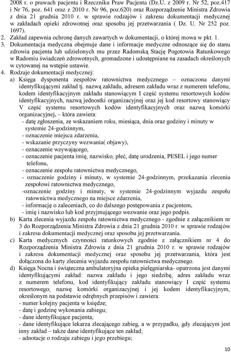 2 poz. 1697). 2. Zakład zapewnia ochronę danych zawartych w dokumentacji, o której mowa w pkt. 1. 3.