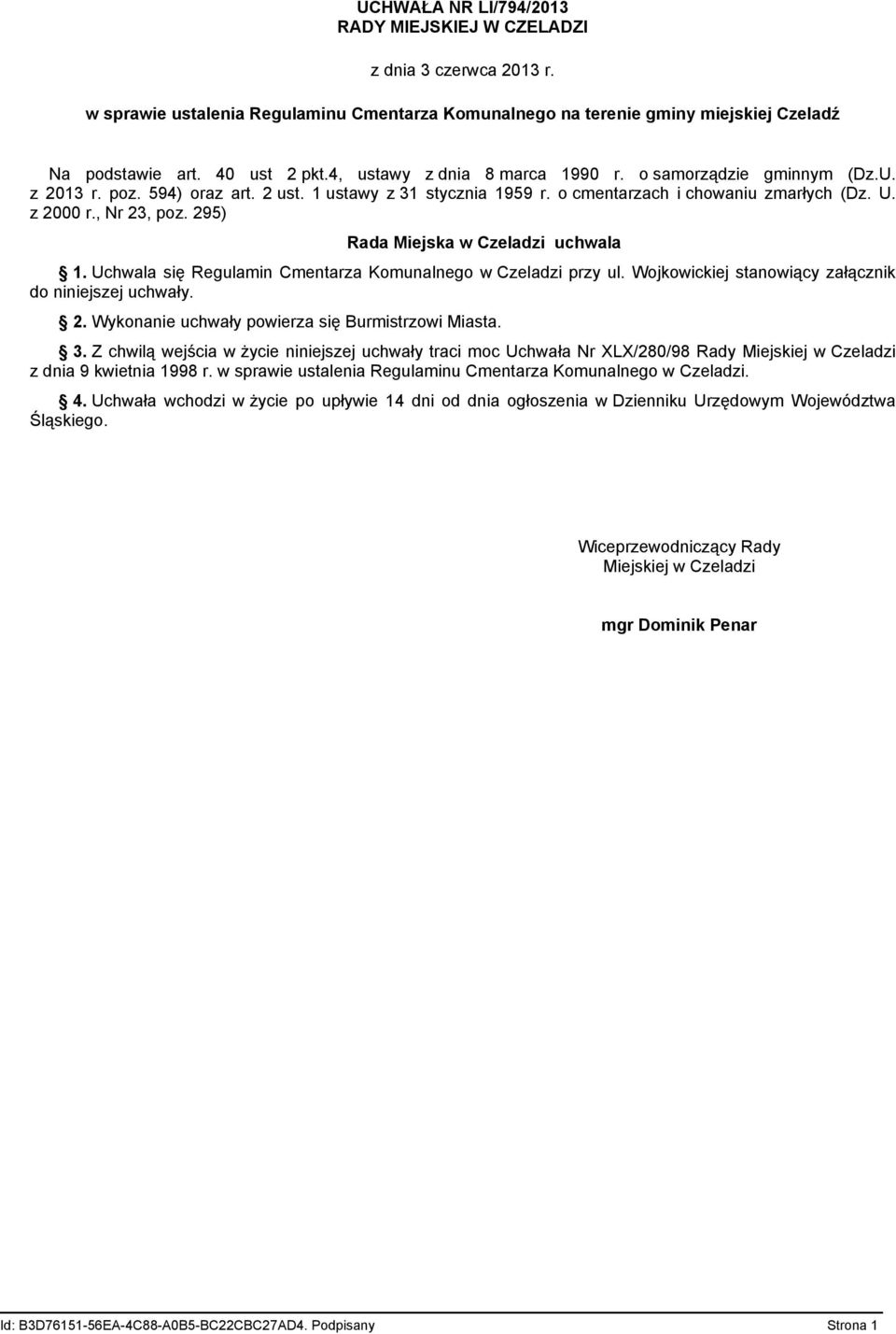 295) Rada Miejska w Czeladzi uchwala 1. Uchwala się Regulamin Cmentarza Komunalnego w Czeladzi przy ul. Wojkowickiej stanowiący załącznik do niniejszej uchwały. 2.