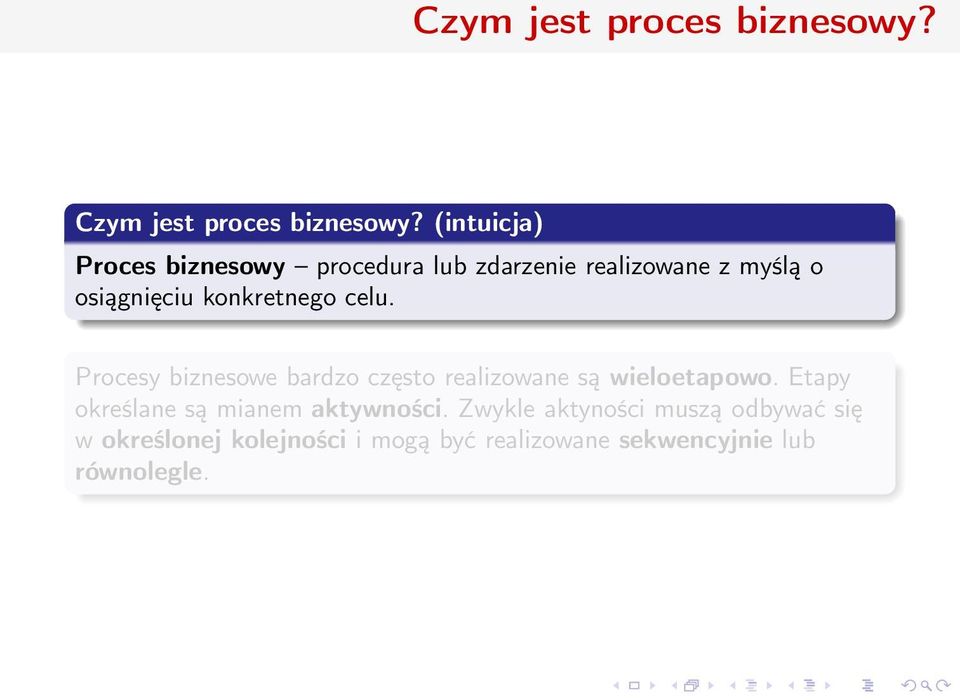 konkretnego celu. Procesy biznesowe bardzo często realizowane są wieloetapowo.