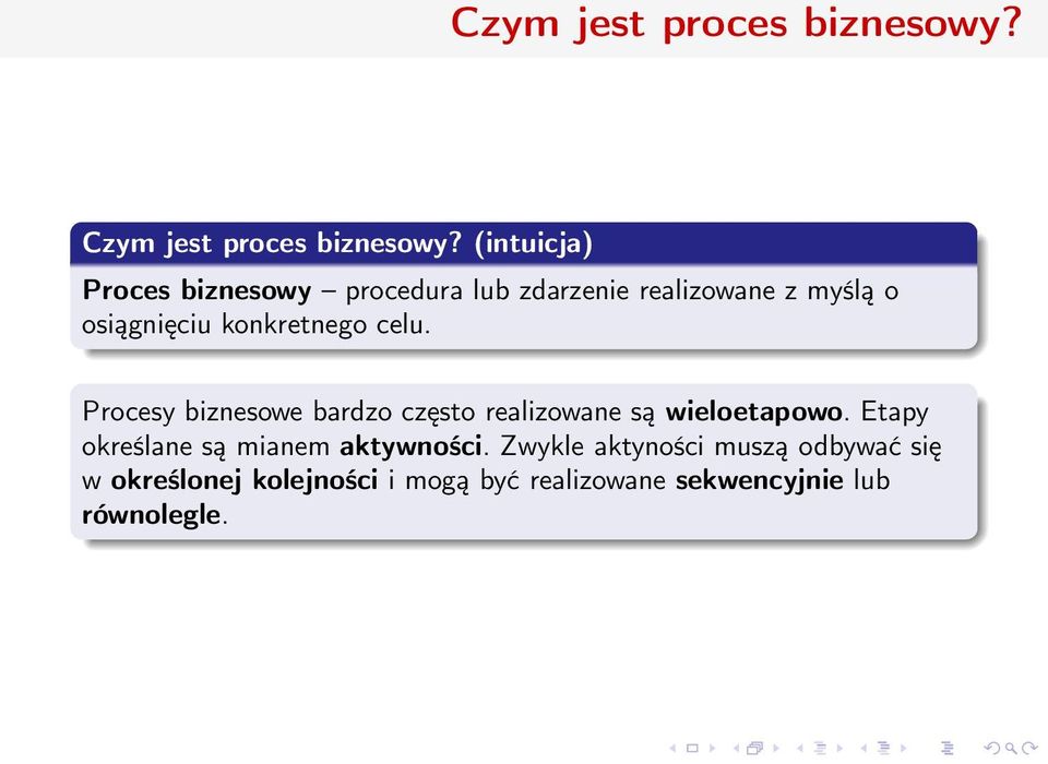 konkretnego celu. Procesy biznesowe bardzo często realizowane są wieloetapowo.