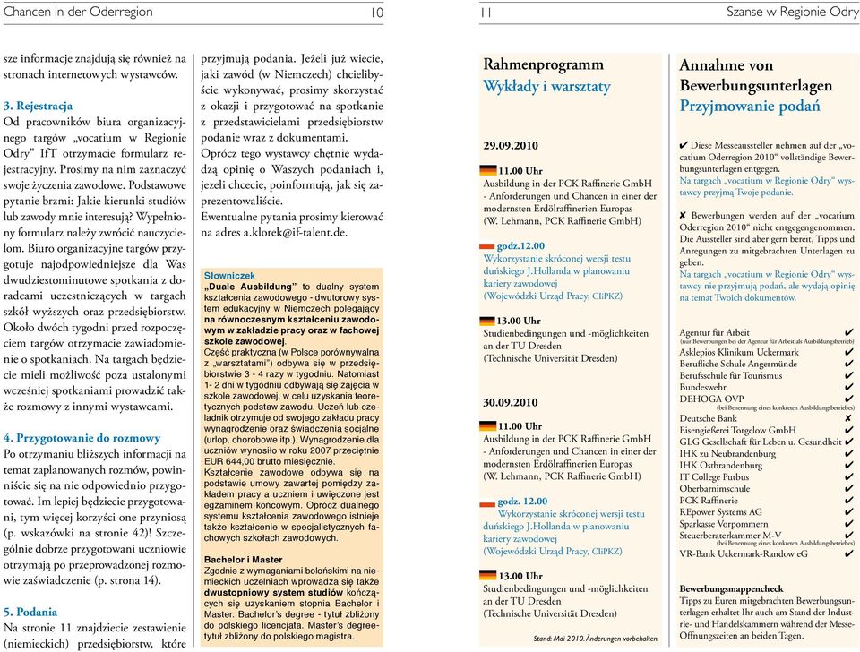 Podstawowe pytanie brzmi: Jakie kierunki studiów lub zawody mnie interesują? Wypełniony formularz należy zwrócić nauczycielom.