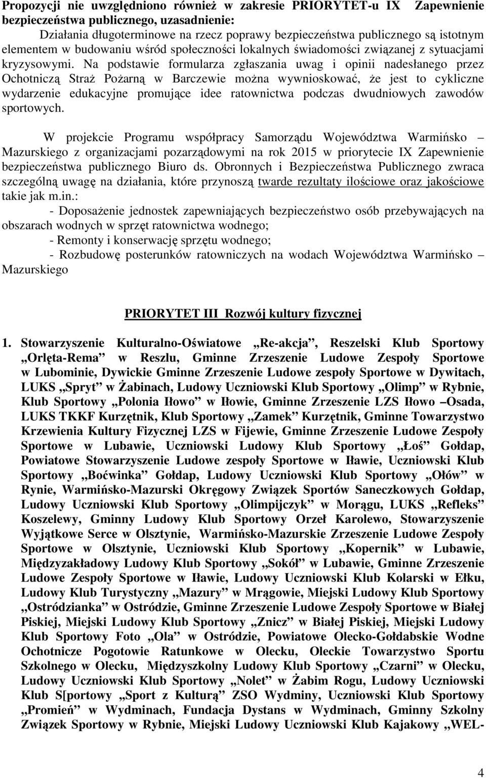 Na podstawie formularza zgłaszania uwag i opinii nadesłanego przez Ochotniczą Straż Pożarną w Barczewie można wywnioskować, że jest to cykliczne wydarzenie edukacyjne promujące idee ratownictwa