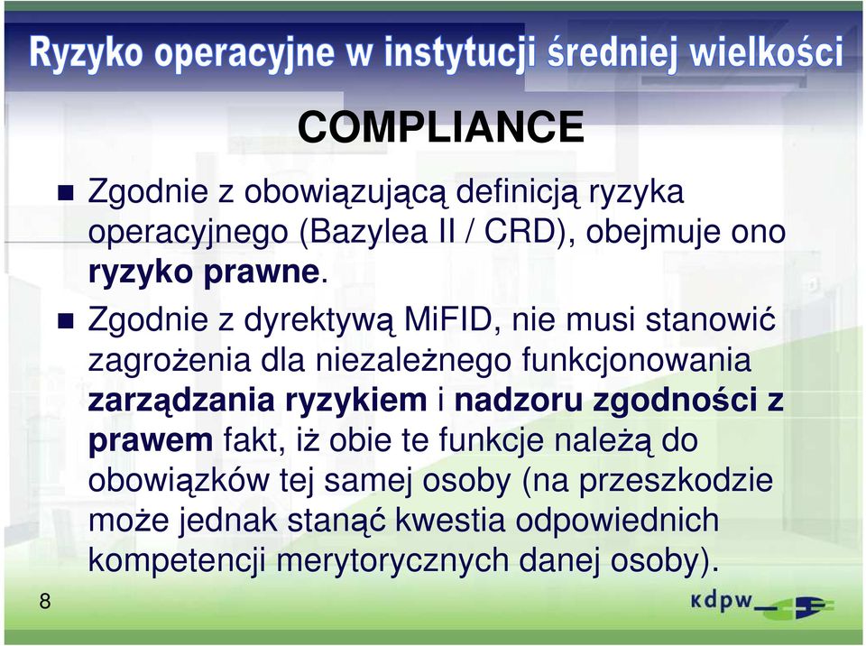 Zgodnie z dyrektywą MiFID, nie musi stanowić zagroŝenia dla niezaleŝnego funkcjonowania zarządzania