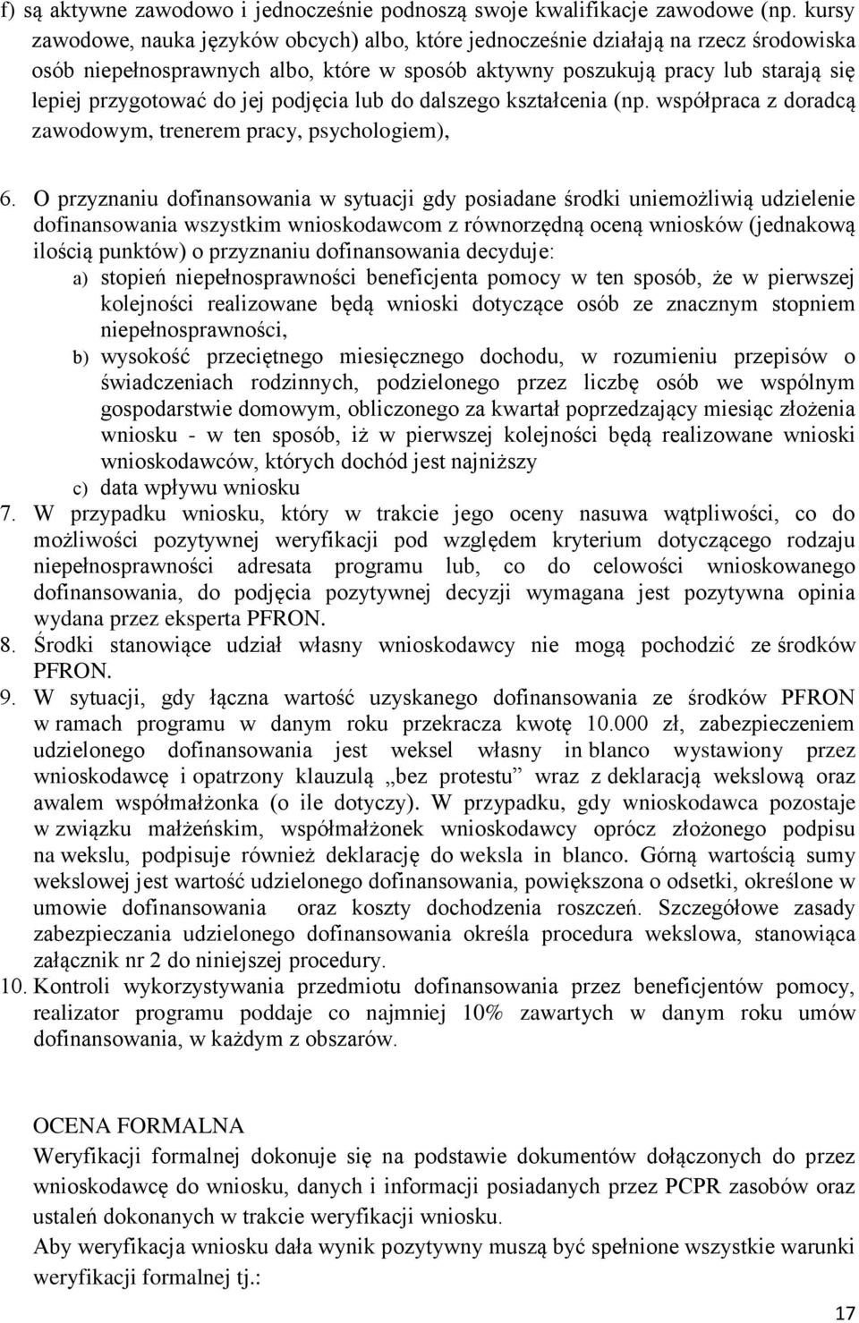 jej podjęcia lub do dalszego kształcenia (np. współpraca z doradcą zawodowym, trenerem pracy, psychologiem), 6.