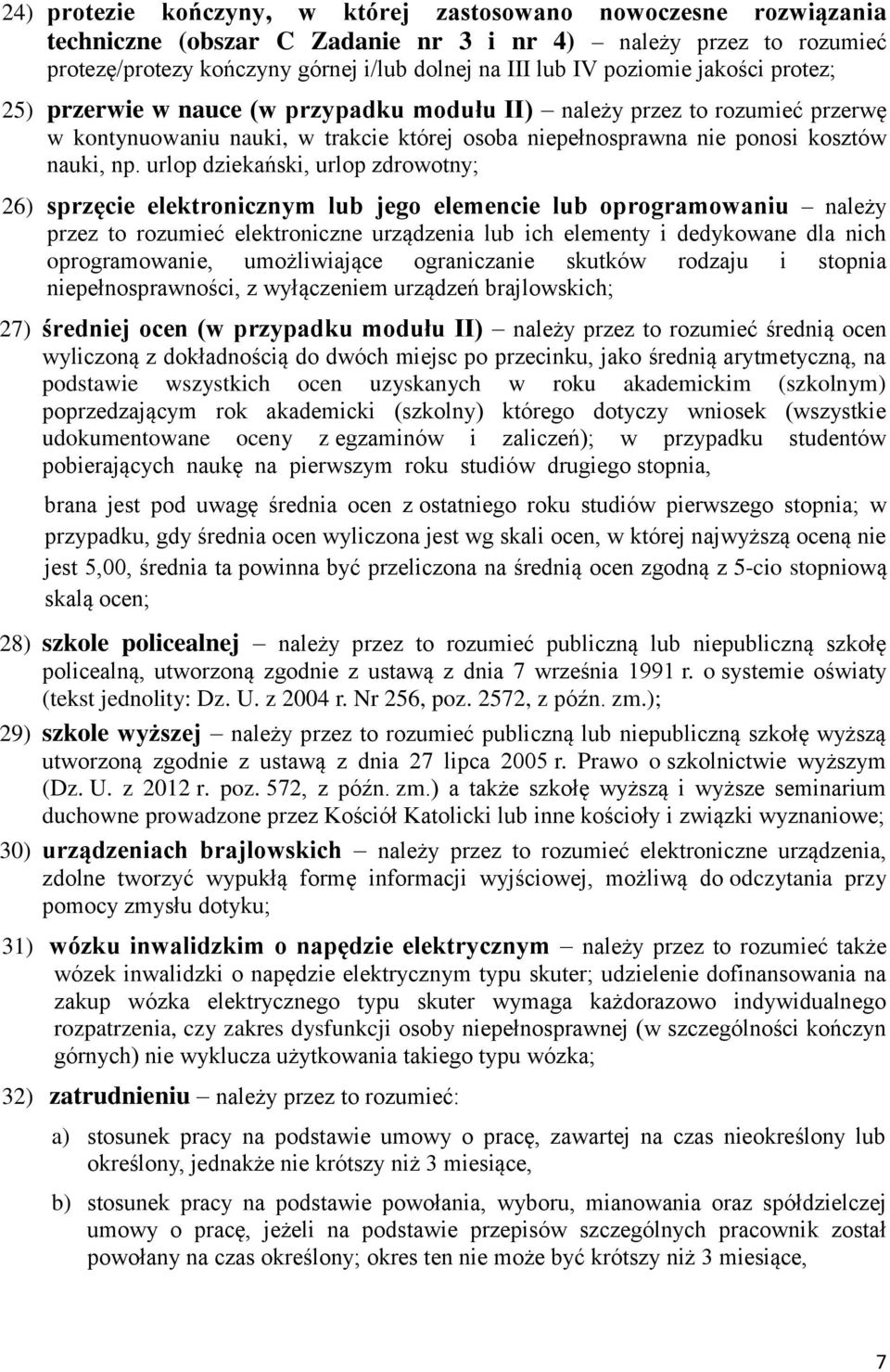 urlop dziekański, urlop zdrowotny; 26) sprzęcie elektronicznym lub jego elemencie lub oprogramowaniu należy przez to rozumieć elektroniczne urządzenia lub ich elementy i dedykowane dla nich