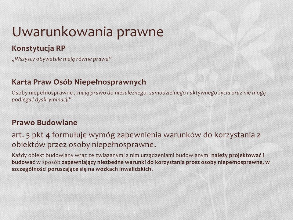 5 pkt 4 formułuje wymóg zapewnienia warunków do korzystania z obiektów przez osoby niepełnosprawne.