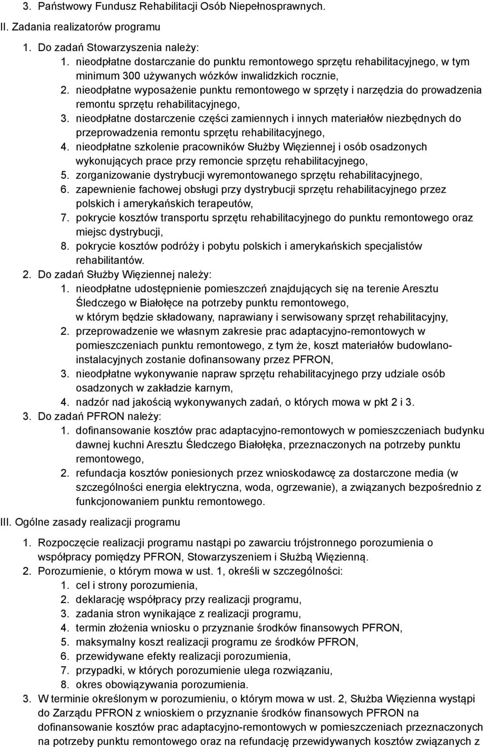 nieodpłatne wyposażenie punktu remontowego w sprzęty i narzędzia do prowadzenia remontu sprzętu rehabilitacyjnego, 3.