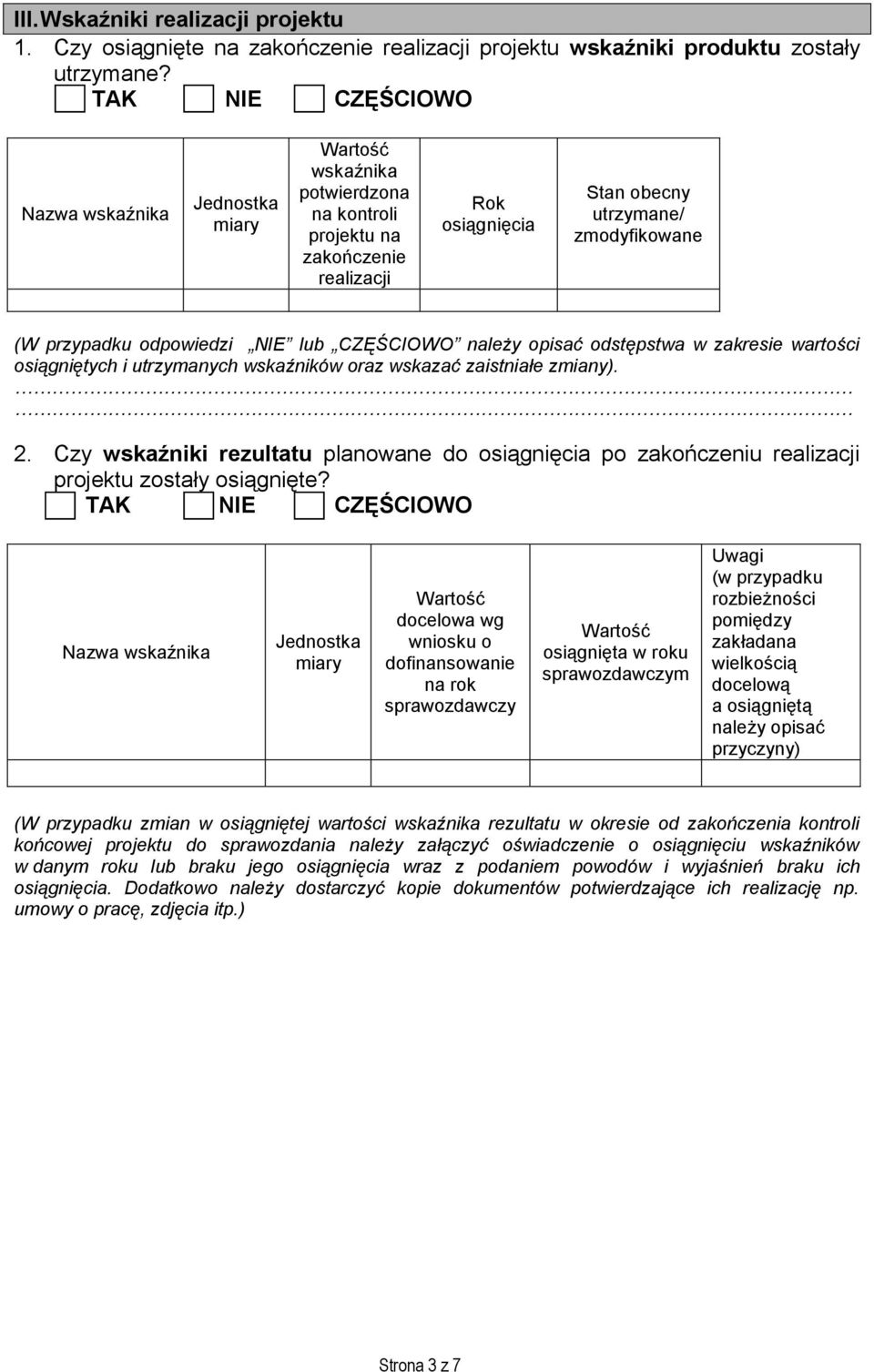 lub CZĘŚCIOWO należy opisać odstępstwa w zakresie wartości osiągniętych i utrzymanych wskaźników oraz wskazać zaistniałe zmiany). 2.