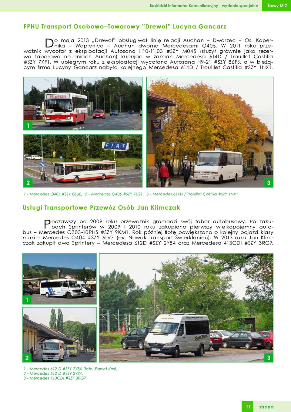 03 #SZY M045 (służył głównie jako rezerwa taborowa na liniach Auchan) kupując w zamian Mercedesa 614D / Trouillet Castilla #SZY 7KF1.