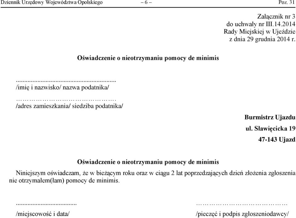 nazwa podatnika/ Oświadczenie o nieotrzymaniu pomocy de minimis Niniejszym