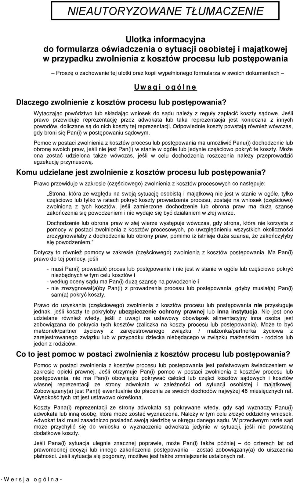 Wytaczając powództwo lub składając wniosek do sądu należy z reguły zapłacić koszty sądowe.