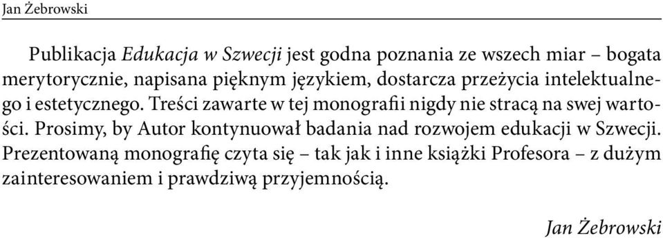 Treści zawarte w tej monografii nigdy nie stracą na swej wartości.