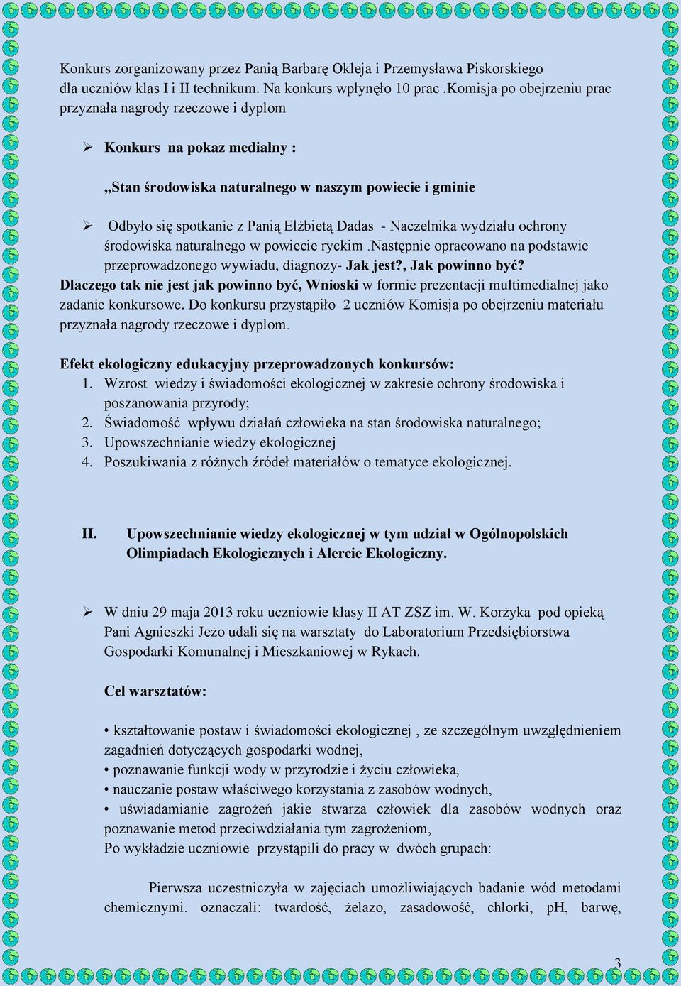 Naczelnika wydziału ochrony środowiska naturalnego w powiecie ryckim.następnie opracowano na podstawie przeprowadzonego wywiadu, diagnozy- Jak jest?, Jak powinno być?