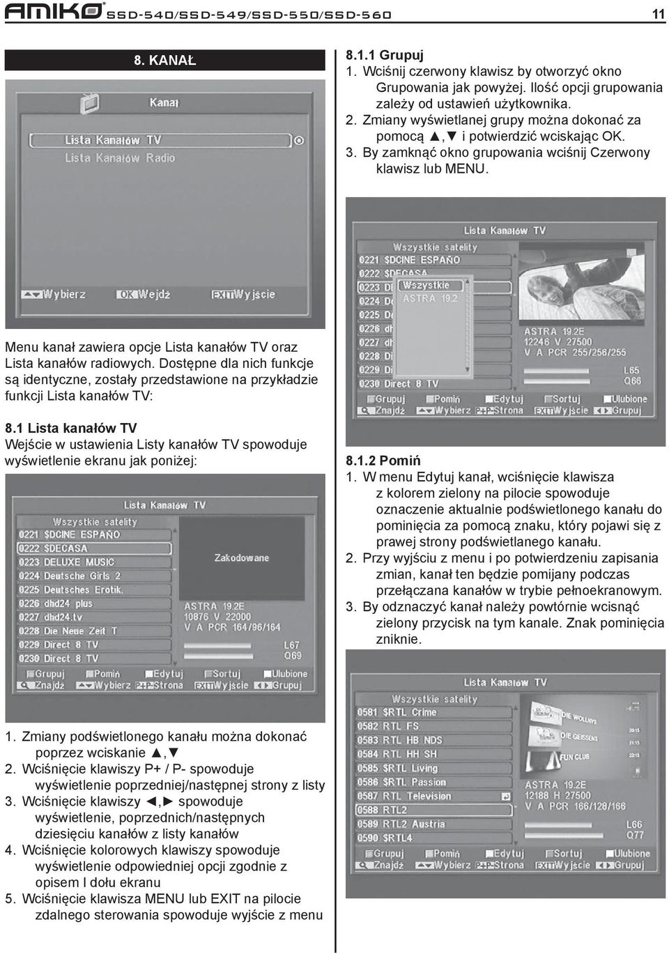 Menu kanał zawiera opcje Lista kanałów TV oraz Lista kanałów radiowych. Dostępne dla nich funkcje są identyczne, zostały przedstawione na przykładzie funkcji Lista kanałów TV: 8.