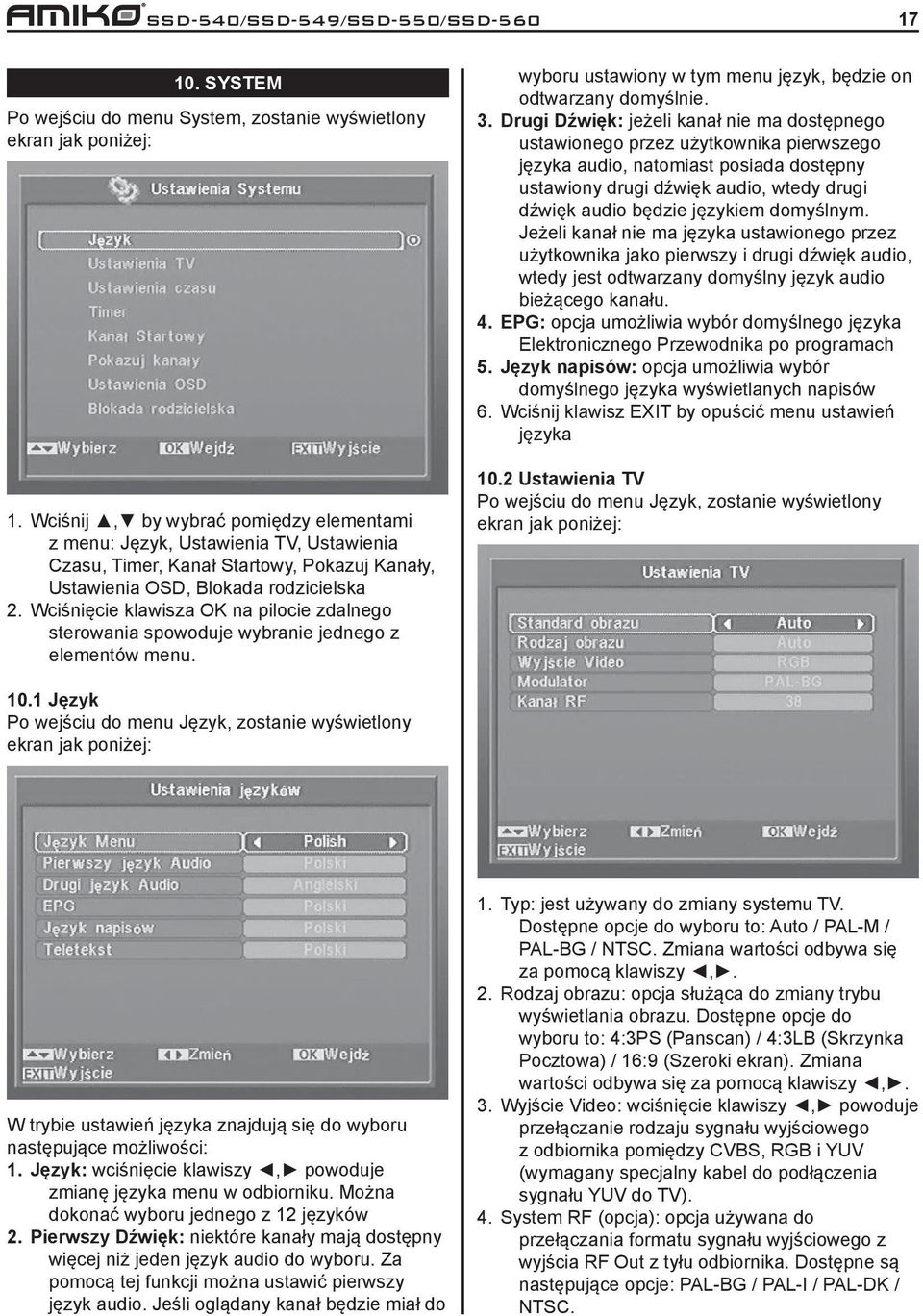 Wciśnięcie klawisza OK na pilocie zdalnego sterowania spowoduje wybranie jednego z elementów menu. wyboru ustawiony w tym menu język, będzie on odtwarzany domyślnie. 3.