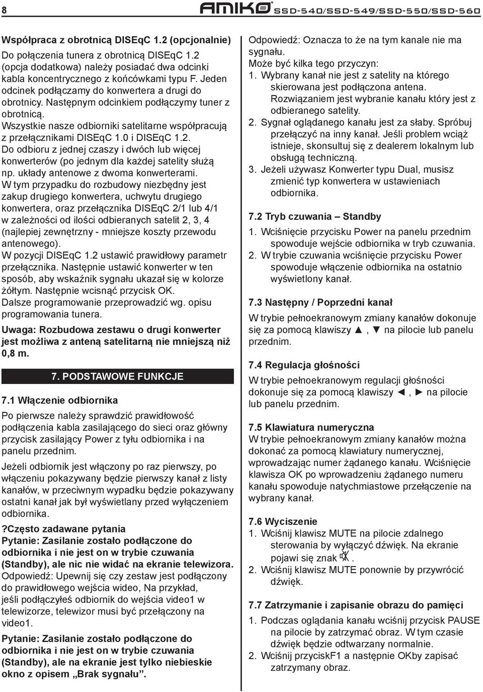 Następnym odcinkiem podłączymy tuner z obrotnicą. Wszystkie nasze odbiorniki satelitarne współpracują z przełącznikami DISEqC 1.0 i DISEqC 1.2.