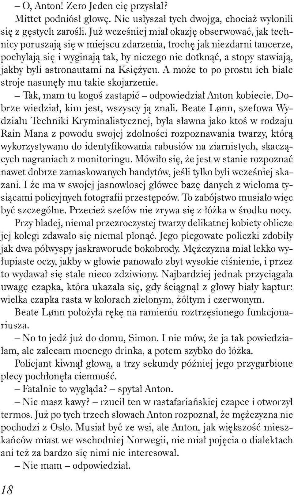 na Ksi ycu. A mo e to po prostu ich bia e stroje nasun y mu takie skojarzenie. Tak, mam tu kogo zast pi odpowiedzia Anton kobiecie. Dobrze wiedzia, kim jest, wszyscy j znali.